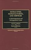 Extractives, Manufacturing, and Services: A Historiographical and Bibliographical Guide Volume II: Volume 2