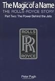 The Magic of a Name: The Rolls-Royce Story, Part Two: The Power Behind the Jets (Pt. 2)