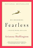On Becoming Fearless...in Love, Work, and Life