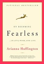 On Becoming Fearless...in Love, Work, and Life