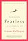 On Becoming Fearless...in Love, Work, and Life