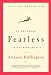 On Becoming Fearless...in Love, Work, and Life