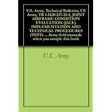 U.S. Army, Technical Bulletins, US Army, TB 1-1520-237-25-1, JOINT AIRFRAME CONDITION EVALUATION (JACE) IMPLEMENTATION AND TECHNICAL PROCEDURES (TEST) ... Army field manuals when you sample this book