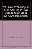 William's workshop : a one-act play in five scenes