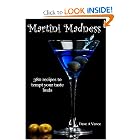 Martini Madness: 380 Recipes To Tempt Your Taste Buds by Dave A Vance