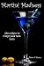 Martini Madness: 380 Recipes To Tempt Your Taste Buds