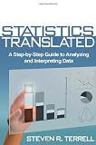 Statistics Translated: A Step-by-Step Guide to Analyzing and Interpreting Data