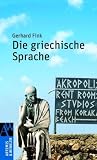Produkt-Bild: Die griechische Sprache: Einf&uuml;hrung in Grammatik, Wortschatz, Literatur