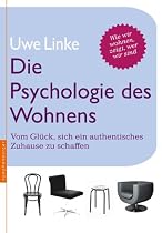 Die Psychologie des Wohnens: Vom Gl&uuml;ck, sich ein authentisches Zuhause zu schaffen