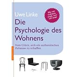 Die Psychologie des Wohnens: Vom Gl�ck, sich ein authentisches Zuhause zu schaffenvon "Uwe Raban Linke"