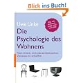 Die Psychologie des Wohnens: Vom Gl�ck, sich ein authentisches Zuhause zu schaffen