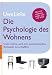 Die Psychologie des Wohnens: Vom Glück, sich ein authentisches Zuhause zu schaffen