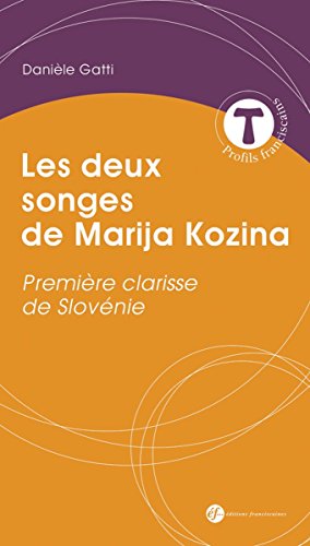 Les deux songes de Marija Kozina: Première clarisse de Solvénie (Profils franciscains) (French Edition)