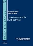 Produkt-Bild: Servicequalit&auml;t mit System. Eine Servicephilosophie praktisch entwickelnReihe: Praxis & Erfolg, Bd. 2