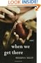 When We Get There: A Novel