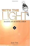 With the Light: Raising an Autistic Child, Vol. 4