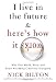 Image of I Live in the Future & Here's How It Works: Why Your World, Work, and Brain Are Being Creatively Disrupted