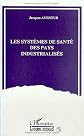 Les systèmes de santé des pays industrialisés (Collection "Logiques sociales")