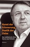 Kunst der Erinnerung, Poetik der Liebe: Das erz�hlerische Werk Hanns-Josef Ortheils