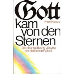 Gott kam von den Sternen die phantastische L�sung der biblischen R�tsel