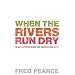 When the Rivers Run Dry: What Happens When Our Water Runs Out?