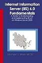 Internet Information Server (iis) 6.0 Fundamentals: A Guide To Understanding And Implementing Iis 6.0 On Windows