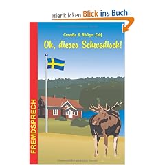 Oh, dieses Schwedisch!: Eine heitere und unterhaltsame Betrachtung zur Sprache unserer Nachbarn