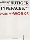 Adrian Frutiger - Typefaces: The Complete Works