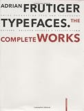 Adrian Frutiger - Typefaces: The Complete Works