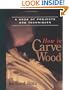 How to Carve Wood (Fine Woodworking Book)