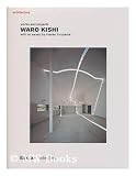 Produkt-Bild: Architecture : works and projects : Waro Kishi / with an essay by Masao Furuyama ; [editing, Gail Swerling ; translators, Alfred Birnbaum, Hiroshi Watanabe]