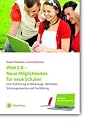 Web 2.0 für den Unterricht: Neue Möglichkeiten für neue Schulen: Eine Einführung in Werkzeuge, Methoden, Schulorganisaton und Fortbildung