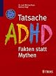 Tatsache ADHD - Fakten statt Mythen