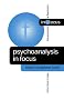 Psychoanalysis in Focus (Counselling & Psychotherapy in Focus Series)