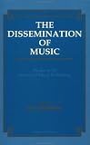 Dissemination of Music: Studies in the History of Music Publishing (Musicology)