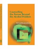 Counselling the Person Beyond the Alcohol Problem: Intersubjective and Self Psychological Pathways to Human Understanding
