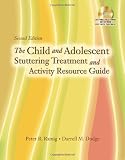 The Child and Adolescent Stuttering Treatment & Activity Resource Guide