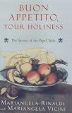 Buon Appetito, Your Holiness: The Secrets of the Papal Table (1559705574) by Rinaldi, Mariangela