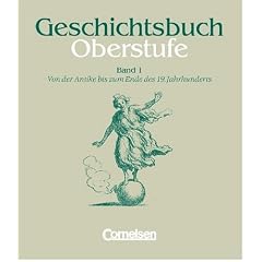 Geschichtsbuch, Oberstufe, Bd.1, Von der Antike bis zum Ende des 19. Jahrhunderts. Mit Methodenarbeitsteilen und Anregungen für thematische Längsschnitte