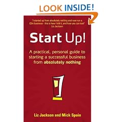 Start Up!: How to Start a Successful Business from Absolutely Nothing, What to Do and How it Feels