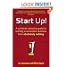 Start Up!: How to Start a Successful Business from Absolutely Nothing, What to Do and How it Feels