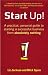 Start Up!: How to Start a Successful Business from Absolutely Nothing, What to Do and How it Feels