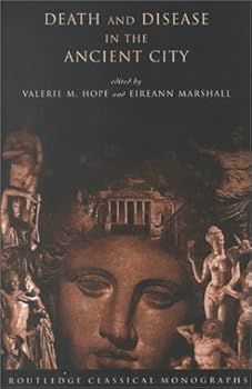 death and disease in the ancient city (routledge classical monographs) - ireann marshall. valerie m. hope and eireann marshall