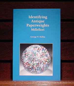 Books Identifying Paperweights-- Millefiori, by George N. Kulles Book