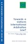 Towards a Uniform International Arbitration Law?