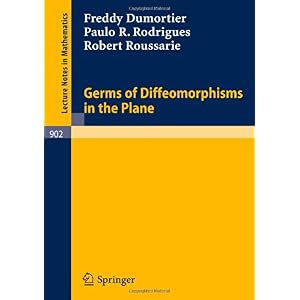 【クリックで詳細表示】Germs of Diffeomorphisms in the Plane (Lecture Notes in Mathematics)： F. Dumortier， P. R. Rodrigues， R Roussarie： 洋書