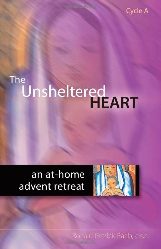 The Unsheltered Heart: An AtHome Advent Retreat, Cycle A
