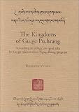 The Kingdoms of Gu.Ge Pu.Hrang: According to Mnga'.Ris Rgyal.Rabs by Gu.Ge Mkhan.Chen Ngag.Dbang Grags.Pa