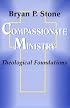 Compassionate Ministry: Theological Foundations