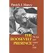 The Roosevelt Presence: The Life and Legacy of FDR